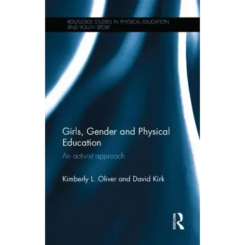 Girls, Gender and Physical Education: An Activist Approach