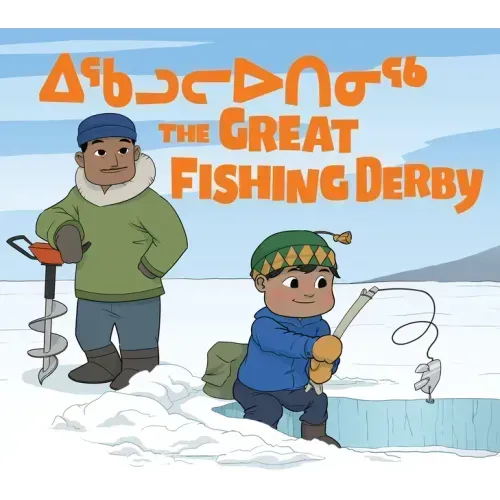The Great Fishing Derby: Bilingual Inuktitut and English Edition