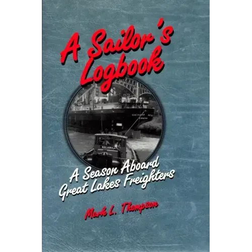 A Sailor's Logbook: A Season Aboard Great Lakes Freighters