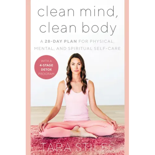 Clean Mind, Clean Body: A 28-Day Plan for Physical, Mental, and Spiritual Self-Care