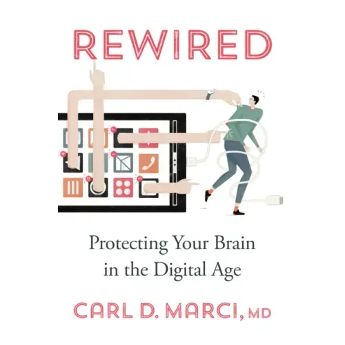 Rewired: Protecting Your Brain in the Digital Age