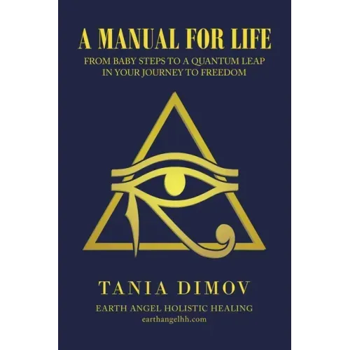 A Manual for Life: From Baby Steps to a Quantum Leap in Your Journey to Freedom
