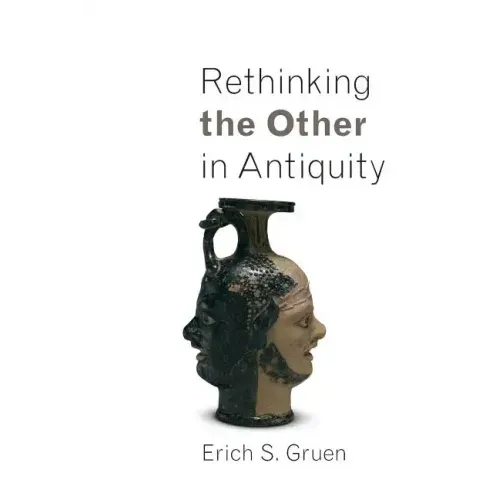 Rethinking the Other in Antiquity