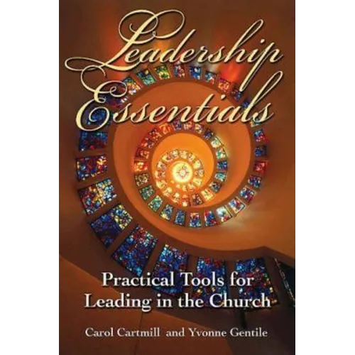 Leadership Essentials: Practical Tools for Leading in the Church