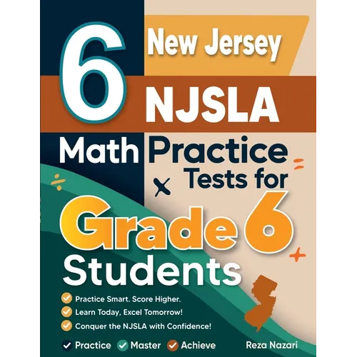 6 New Jersey NJSLA Math Practice Tests for Grade 6 Students: A Complete Guide to Building Math Mastery and Excelling on the New Jersey NJSLA Test