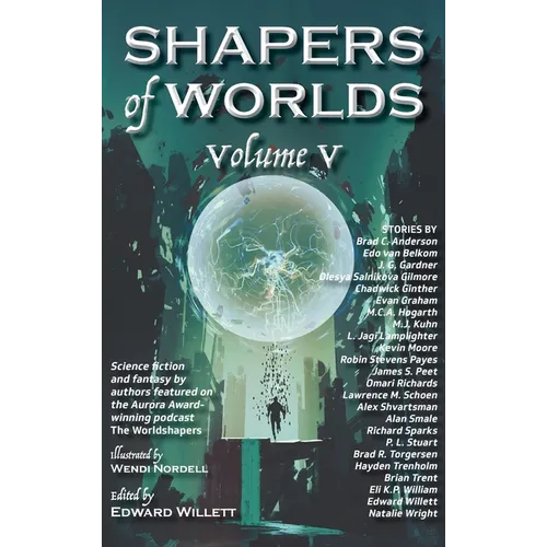 Shapers of Worlds Volume V: Science fiction and fantasy by authors featured on The Worldshapers podcast