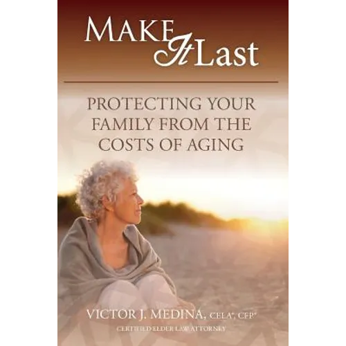 Make It Last: Protecting Your Family From the Costs of Aging