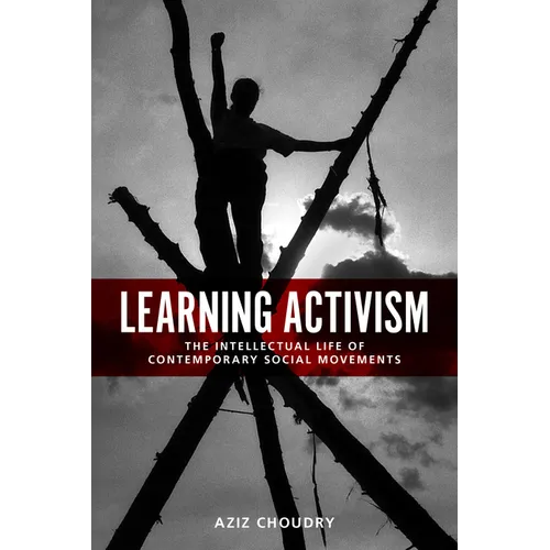 Learning Activism: The Intellectual Life of Contemporary Social Movements