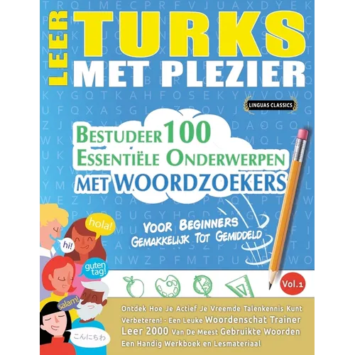 Leer Turks Met Plezier - Voor Beginners: Gemakkelijk Tot Gemiddeld - Bestudeer 100 Essentiële Onderwerpen Met Woordzoekers - Vol.1