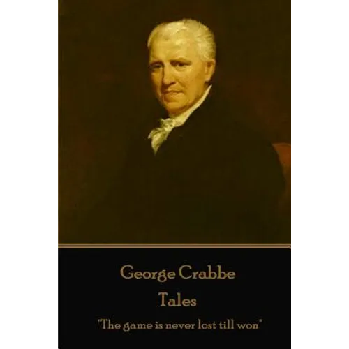 George Crabbe - Tales: "The game is never lost till won"