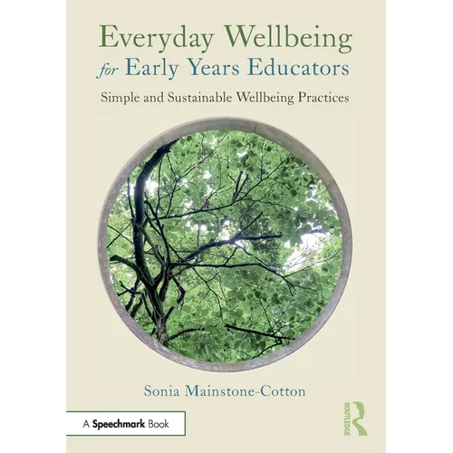 Everyday Wellbeing for Early Years Educators: Simple and Sustainable Wellbeing Practices