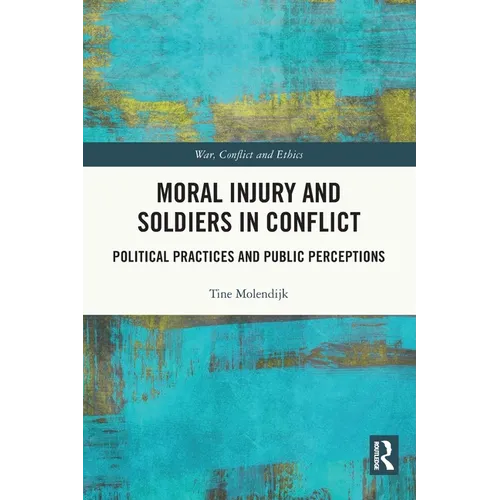 Moral Injury and Soldiers in Conflict: Political Practices and Public Perceptions