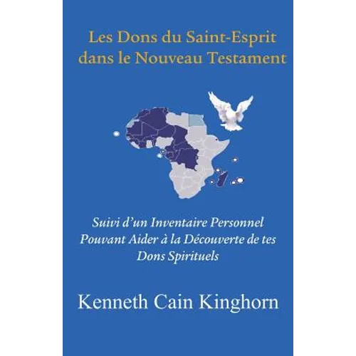 Les Dons Du Saint-Esprit Dans Le Nouveau Testament: Suivi D'Un Inventaire Personnel Pouvant Aider a la Decouverte de Tes Dons Spirituels