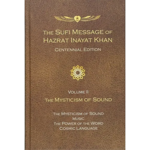 The Sufi Message of Hazrat Inayat Khan Vol. 2 Centennial Edition: The Mysticism of Sound
