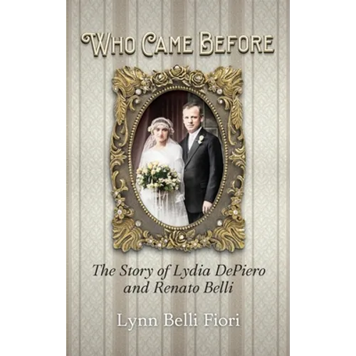 Who Came Before: The Story of Lydia DePiero and Renato Belli