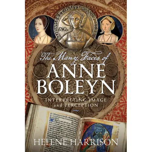 The Many Faces of Anne Boleyn: Interpreting Image and Perception