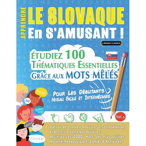 Apprendre Le Slovaque En s'Amusant - Pour Les Débutants: Niveau Facile Et Intermédiaire - Étudiez 100 Thématiques Essentielles Grâce Aux Mots Mêlés -