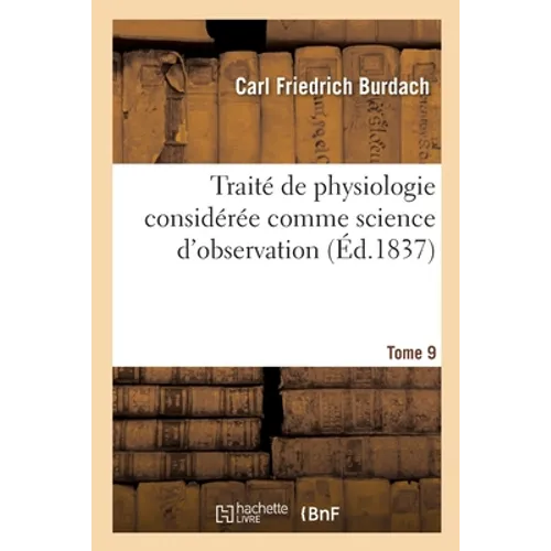 Traité de Physiologie Considérée Comme Science d'Observation