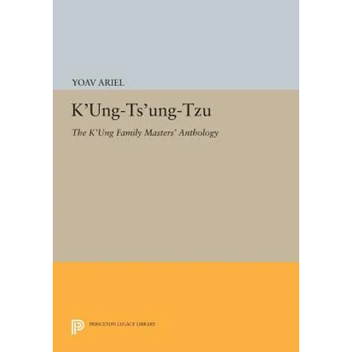 K'Ung-Ts'ung-Tzu: The K'Ung Family Masters' Anthology