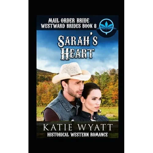 Mail Order Bride Sarah's Heart: Historical Mail order Bride Romance