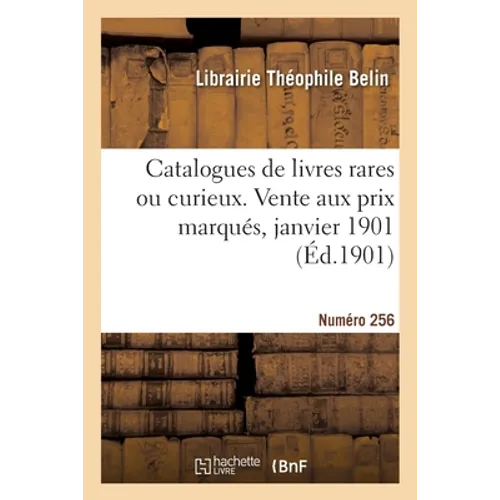 Catalogues de livres rares ou curieux. Vente aux prix marqués, janvier 1901. Numéro 256