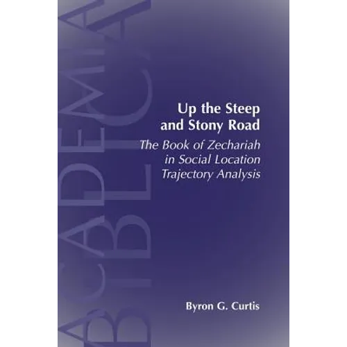 Up the Steep and Stony Road: The Book of Zechariah in Social Location Trajectory