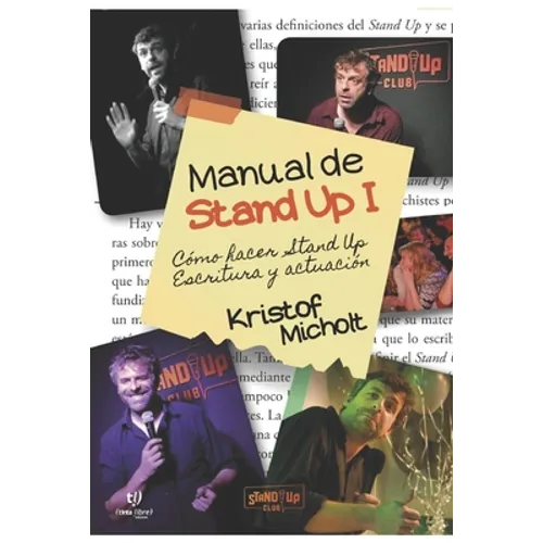 Manual de Stand Up I: ¿Cómo Hacer Stand Up? Escritura y Actuación