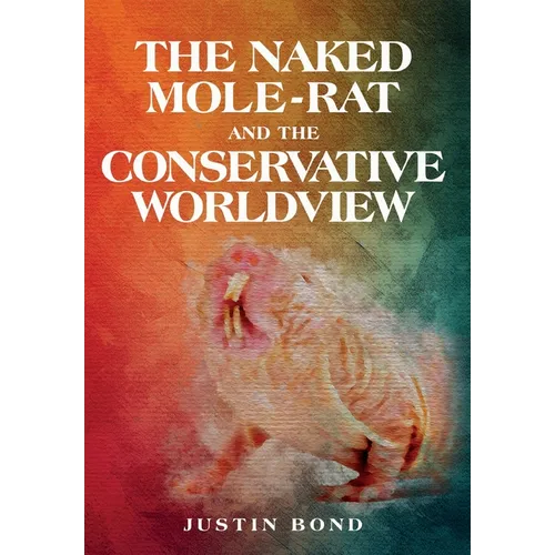 The Naked Mole Rat and the Conservative Worldview