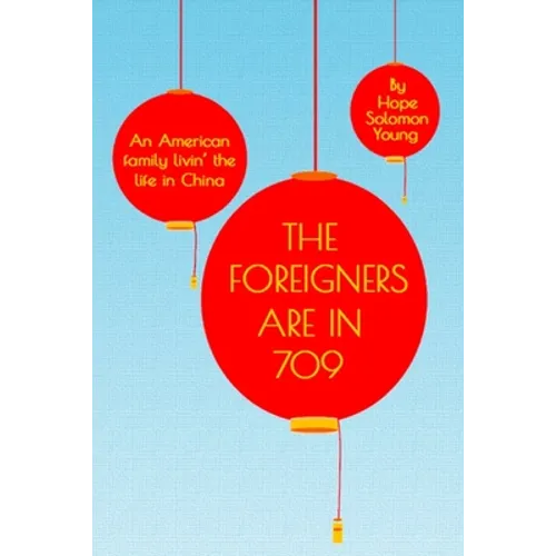 The Foreigners Are In 709: An American Family Livin' the Life in China