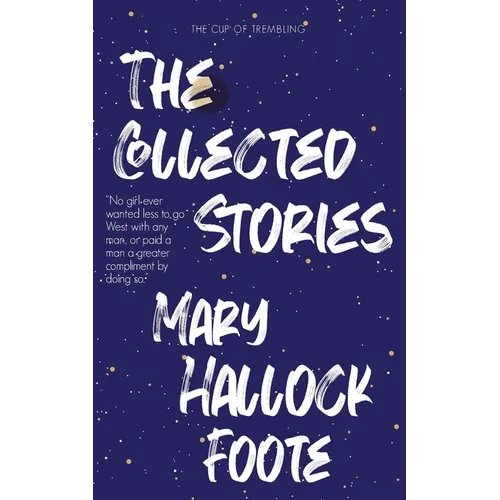 The Collected Stories of Mary Hallock Foote