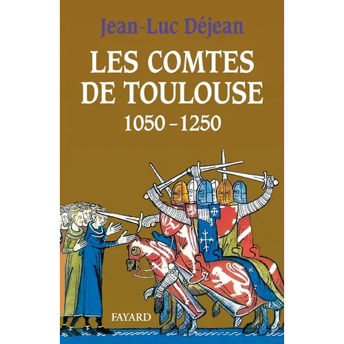 Les Comtes de Toulouse (1050-1250)