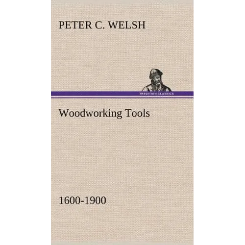 Woodworking Tools 1600-1900