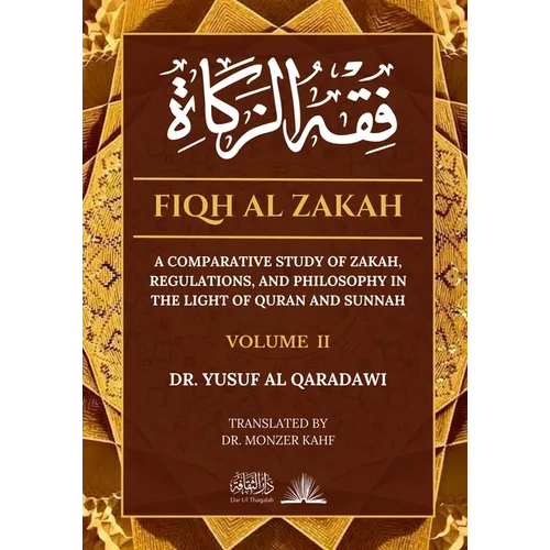 Fiqh Al Zakah - Vol 2: A comparative study of Zakah, Regulations and Philosophy in the light of Quran and Sunnah