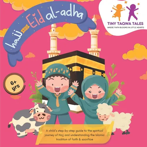 Hajj and Eid Al-Adha (A Step-by-Step Guide for Kids): Easy & Simple Islamic Book for Kids, includes Prayers and Story behind the Rituals of Hajj & Eid
