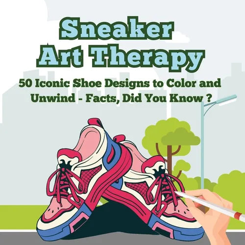Sneaker Art Therapy: 50 Iconic Shoe Designs to Color and Unwind - Facts, Did You Know ? A Fun and Relaxing Coloring Book with Sneaker Facts
