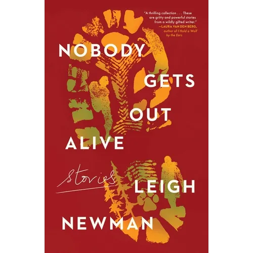 Nobody Gets Out Alive: Stories