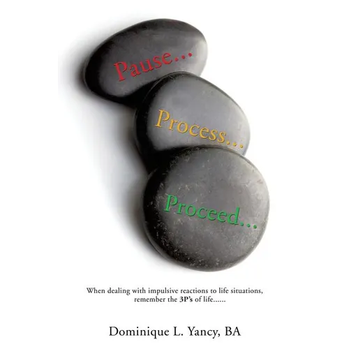 Pause...Process...Proceed...