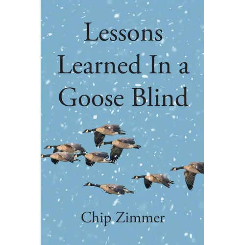 Lessons Learned In a Goose Blind