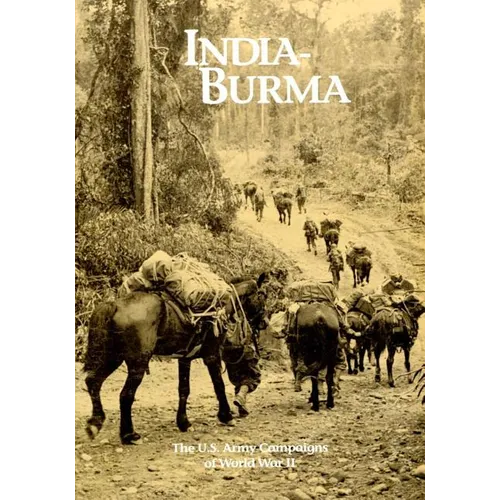 The U.S. Army Campaigns of World War II: India- Burma