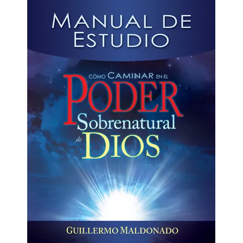 Cómo Caminar En El Poder Sobrenatural de Dios: Manual de Estudio = How to Walk in the Supernatural Power of God (Spanish Language Edition, How to Walk