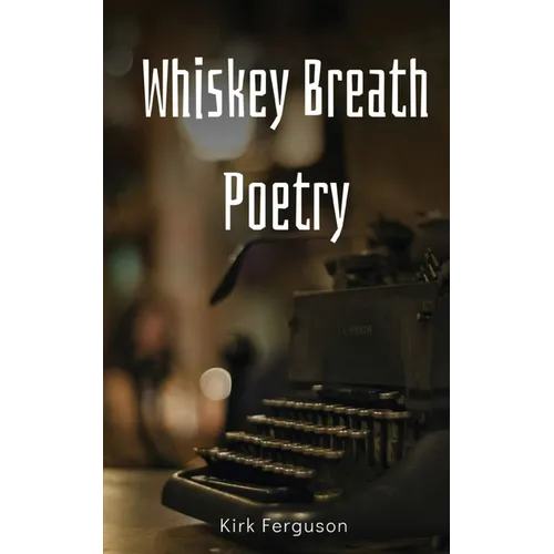 Whiskey Breath Poetry