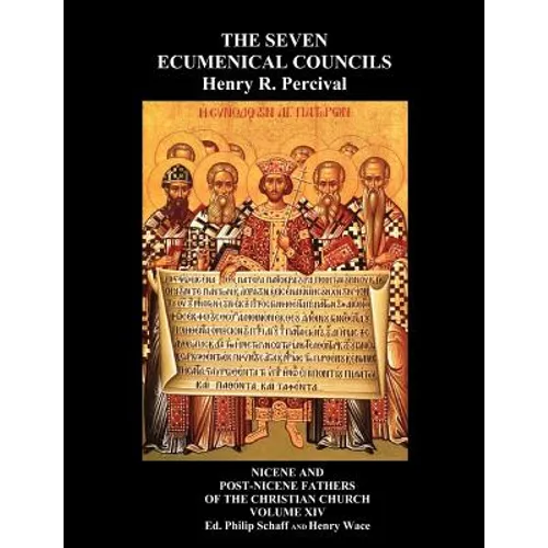 The Seven Ecumenical Councils Of The Undivided Church: Their Canons And Dogmatic Decrees Together With The Canons Of All The Local synods Which Have R