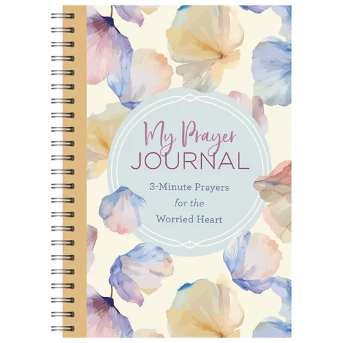 My Prayer Journal: 3-Minute Prayers for the Worried Heart