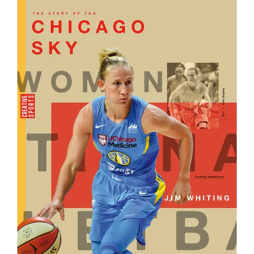 The Story of the Chicago Sky: The Wnba: A History of Women's Hoops: Chicago Sky