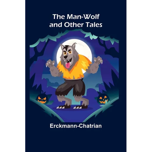 The Man-Wolf and Other Tales