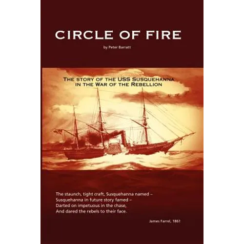 Circle of Fire: The Story of the USS Susquehanna in the War of the Rebellion