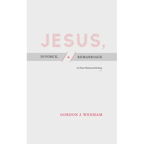 Jesus, Divorce, and Remarriage: In Their Historical Setting
