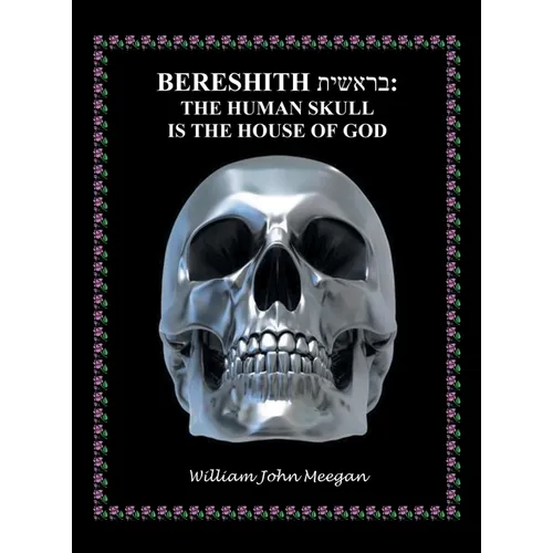 Bereshith: The Human Skull Is the House of God