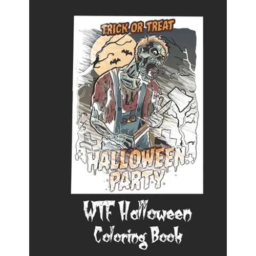 WTF Halloween Coloring Book: 50 Unique Coloring Pages with Creepy Scary Creatures for Adults Teen Tweens and Brave Kids. I DARE YOU!