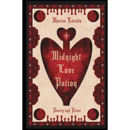 Midnight Love Potion: Poetry and Prose
